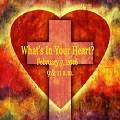 What's In Your Heart? (2/7/2016)