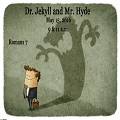 Dr. Jekyl And Mr. Hyde (5/15/2016)