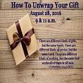 How To Unwrap Your Gift (8/28/2016)