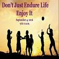 Don't Just Endure Life, Enjoy It (9/4/2016)