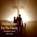 Finding Hope For The Family (11/6/2016)