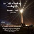 How To Dispel Darkness - Traveling Light (12/4/2016)